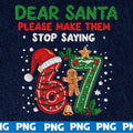 Cher Père Noël, s'il vous plaît, faites en sorte qu'ils arrêtent de dire 6 7. Fichier PNG de broderie : 67 Six Seven Christmas